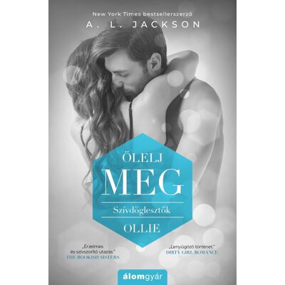 A. L. Jackson - Ölelj meg - Szívdöglesztők - Ollie A. L. Jackson - Ölelj meg - Szívdöglesztők - Ollie