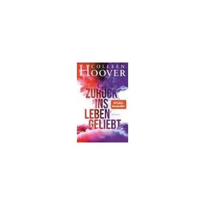 Colleen Hoover - Zurück Ins Leben Geliebt ('ugly Love' German) Colleen Hoover - Zurück Ins Leben Geliebt ('ugly Love' German)