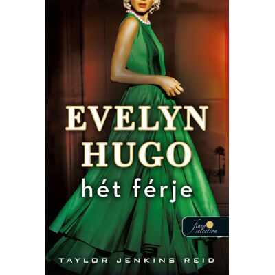 Taylor Jenkins Reid - Evelyn Hugo hét férje Taylor Jenkins Reid - Evelyn Hugo hét férje