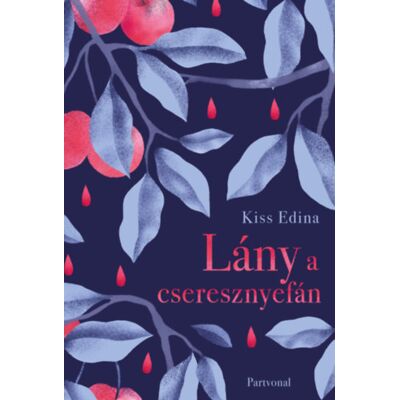 Kiss Edina - Lány a cseresznyefán Kiss Edina - Lány a cseresznyefán