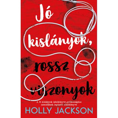 Holly Jackson - Jó kislányok, rossz viszonyok Holly Jackson - Jó kislányok, rossz viszonyok