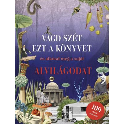 Eliza Scott - Vágd szét ezt a könyvet, és alkosd meg a saját Alvilágodat - Kollázskönyv Eliza Scott - Vágd szét ezt a könyvet, és alkosd meg a saját Alvilágodat - Kollázskönyv