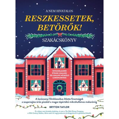 Bryton Taylor - A nem hivatalos Reszkessetek, betörők! szakácskönyv Bryton Taylor - A nem hivatalos Reszkessetek, betörők! szakácskönyv