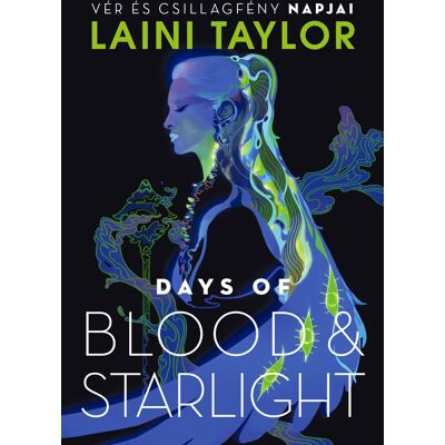 Laini Taylor - Days of Blood & Starlight – Vér és csillagfény napjai Laini Taylor - Days of Blood & Starlight – Vér és csillagfény napjai
