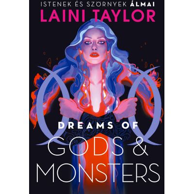 Laini Taylor - Dreams of Gods & Monsters – Istenek és szörnyek álmai Laini Taylor - Dreams of Gods & Monsters – Istenek és szörnyek álmai