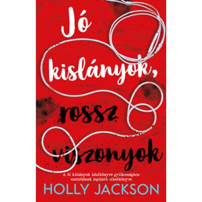 Holly Jackson - Jó kislányok, rossz viszonyok Holly Jackson - Jó kislányok, rossz viszonyok