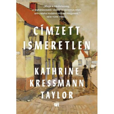 Kathrine Kressmann Taylor - Címzett Ismeretlen Kathrine Kressmann Taylor - Címzett Ismeretlen