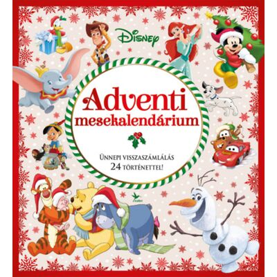 Disney Adventi mesekalendárium - Ünnepi visszaszámlálás 24 történettel! Disney Adventi mesekalendárium - Ünnepi visszaszámlálás 24 történettel!
