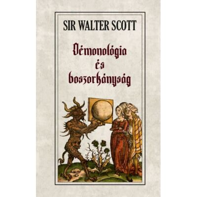 Sir Walter Scott - Démonológia és boszorkányság Sir Walter Scott - Démonológia és boszorkányság