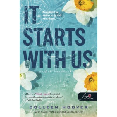 Colleen Hoover - It Starts With Us - Velünk kezdődik (It Ends With Us 2.) (Kemény) Colleen Hoover - It Starts With Us - Velünk kezdődik (It Ends With Us 2.) (Kemény)