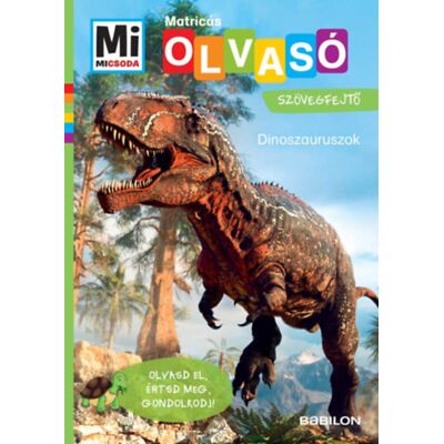 Christina Braun - Dinoszauruszok - Mi Micsoda Olvasó - Matricás szövegfejtő - Olvasd el, értsd meg, gondolkodj! Christina Braun - Dinoszauruszok - Mi Micsoda Olvasó - Matricás szövegfejtő - Olvasd el, értsd meg, gondolkodj!