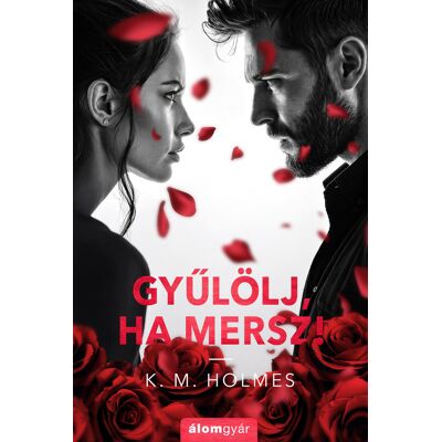K&M Holmes - Gyűlölj, ha mersz! K&M Holmes - Gyűlölj, ha mersz!