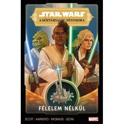 Cavan Scott - Star Wars: A Köztársaság Fénykora - Félelem nélkül (képregény) Cavan Scott - Star Wars: A Köztársaság Fénykora - Félelem nélkül (képregény)