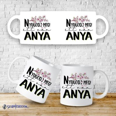 Nyugodj meg! Itt van Anya bögre Nyugodj meg! Itt van Anya bögre