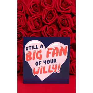 PrettyLittleThing Central 23 Still A Big Fan Of Your Willy Valentines Card