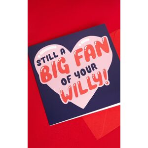 PrettyLittleThing Central 23 Still A Big Fan Of Your Willy Valentines Card