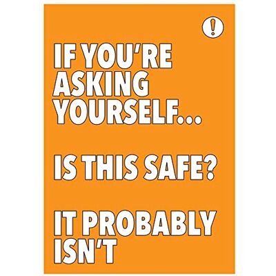 Caledonia Signs If you are asking yourself "Is this safe?" It probably isn't! poster 420x594mm synthetic paper Caledonia Signs If you are asking yourself "Is this safe?" It probably isn't! poster 420x594mm synthetic paper