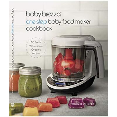 Baby Brezza Organic Baby Food Cookbook Easy Food Maker Puree and Whole Food Recipes for Your Baby or Toddler Baby Brezza Organic Baby Food Cookbook Easy Food Maker Puree and Whole Food Recipes for Your Baby or Toddler