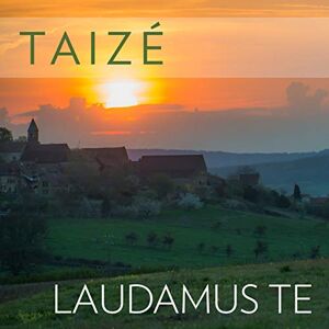 Taize: Laudamus Te Taize: Laudamus Te