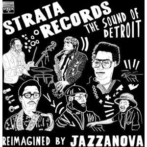 Strata Records The Sound of Detroit Reimagined By Jazzanova Strata Records The Sound of Detroit Reimagined By Jazzanova