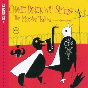 Charlie Parker with Strings: The Master Takes Charlie Parker with Strings: The Master Takes
