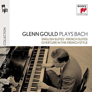 Glenn Gould Plays Bach: English Suites Bwv 806-811 & French Suites Bwv 812-817 & Overture In The French Style Bwv 831 Glenn Gould Plays Bach: English Suites Bwv 806-811 & French Suites Bwv 812-817 & Overture In The French Style Bwv 831
