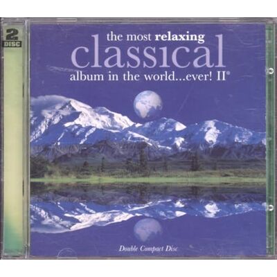 The Most Relaxing CLASSICAL album in the world.. ever! II The Most Relaxing CLASSICAL album in the world.. ever! II