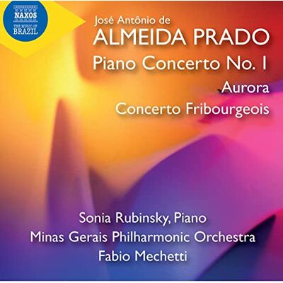 José Antônio Resdende de Alemeida Prado: Piano Concerto No. 1, Aurora, Concerto Fribourgeois José Antônio Resdende de Alemeida Prado: Piano Concerto No. 1, Aurora, Concerto Fribourgeois