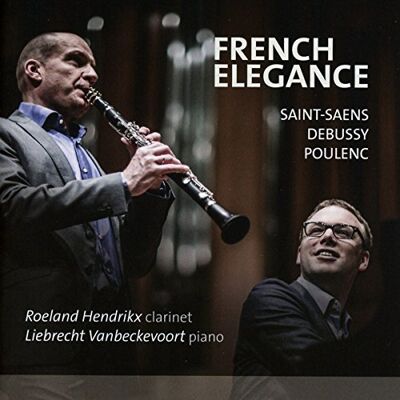 SAINT-SAENS / DEBUSSY / POULENC:French Elegance Clarinet / Piano SAINT-SAENS / DEBUSSY / POULENC:French Elegance Clarinet / Piano