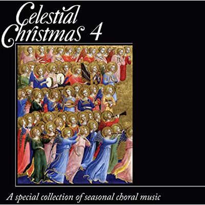 Celestial Christmas Vol. 4: A Special Collection of Seasonal Choral Music Celestial Christmas Vol. 4: A Special Collection of Seasonal Choral Music