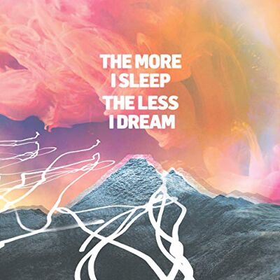 The More I Sleep The Less I Dream The More I Sleep The Less I Dream