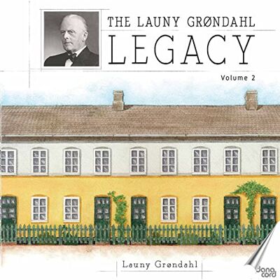 The Launy Grøndahl Legacy, Volume 2 The Launy Grøndahl Legacy, Volume 2