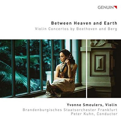 NAXOS Between Heaven and Earth: Violin Concertos by Beethoven and Berg NAXOS Between Heaven and Earth: Violin Concertos by Beethoven and Berg
