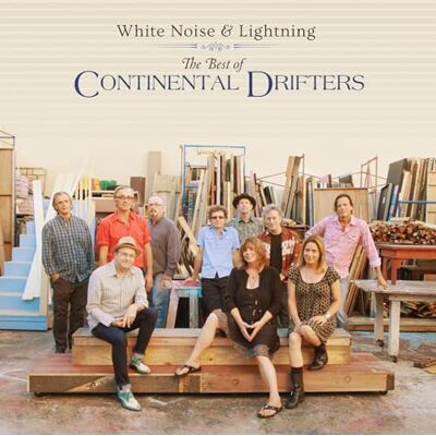 White Noise & Lightning: The Best Of Continental Drifters White Noise & Lightning: The Best Of Continental Drifters