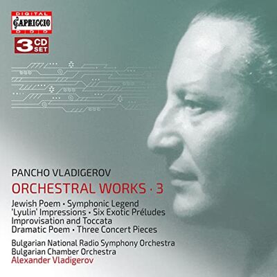 Pancho Vladigerov: Orchestral Works, Vol. 3 Pancho Vladigerov: Orchestral Works, Vol. 3