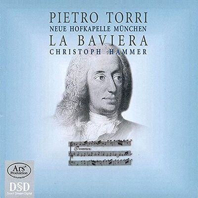 Pietro Torri: La Baviera: Musical Homages to the Bavarian Prince Elector Karl Albrecht Pietro Torri: La Baviera: Musical Homages to the Bavarian Prince Elector Karl Albrecht