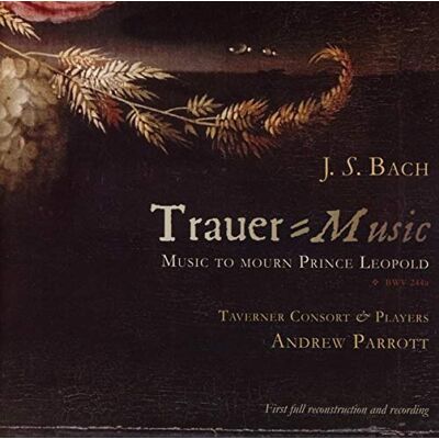 J. S. Bach: Trauer/Music Music to Mourn Prince Leopold J. S. Bach: Trauer/Music Music to Mourn Prince Leopold