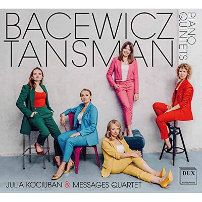 Bacewicz, Tansman: Piano Quintets Bacewicz, Tansman: Piano Quintets