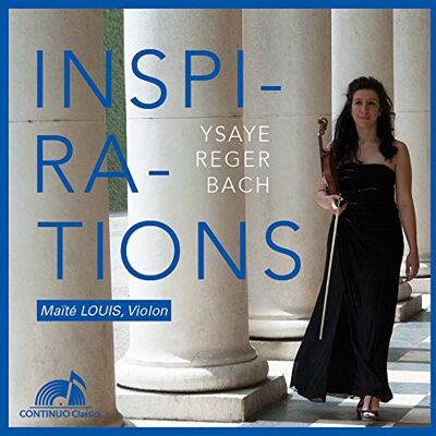 Eugène Ysaÿe, Max Reger, Johann Sebastian Bach: Inspirations Eugène Ysaÿe, Max Reger, Johann Sebastian Bach: Inspirations
