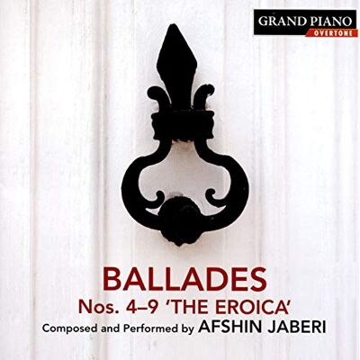 Afshin Jaberi: Ballades Nos. 4-9 'The Eroica' Afshin Jaberi: Ballades Nos. 4-9 'The Eroica'