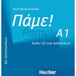 Bachtsevanidis, Vasili Pame! A1. CD: Der Griechischkurs / Audio-CD zum Arbeitsbuch Bachtsevanidis, Vasili Pame! A1. CD: Der Griechischkurs / Audio-CD zum Arbeitsbuch