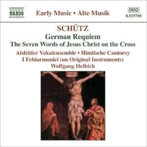 SCHUTZ: German Requiem / Seven Last Words of Christ SCHUTZ: German Requiem / Seven Last Words of Christ