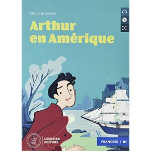 Galland, Charlotte Arthur en Amérique. Le narrative graduate in francese. Livello B1. Con CD-Audio Galland, Charlotte Arthur en Amérique. Le narrative graduate in francese. Livello B1. Con CD-Audio