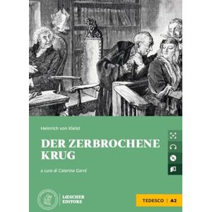 Kleist, Heinrich von Der zerbrochene krug. Le narrative graduate in tedesco. Con CD-Audio Kleist, Heinrich von Der zerbrochene krug. Le narrative graduate in tedesco. Con CD-Audio