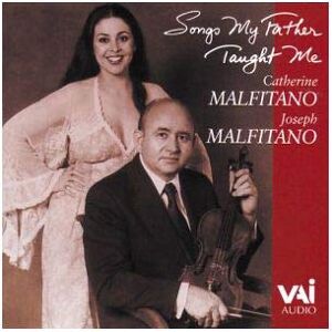 Catherine and Joseph Malfitano Songs My Father Taught Me (Songs for Voice and Violin) Catherine and Joseph Malfitano Songs My Father Taught Me (Songs for Voice and Violin)