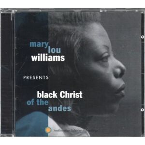 Mary Lou Williams Presents Black Christ of the Andes Mary Lou Williams Presents Black Christ of the Andes