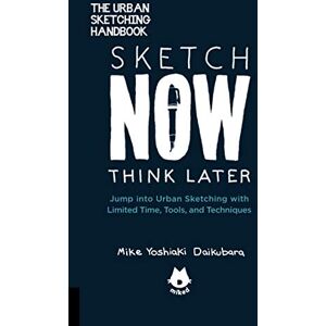 Quarry Books The Urban Sketching Handbook Sketch Now, Think Later: Jump into Urban Sketching with Limited Time, Tools, and Techniques (5) Quarry Books The Urban Sketching Handbook Sketch Now, Think Later: Jump into Urban Sketching with Limited Time, Tools, and Techniques (5)