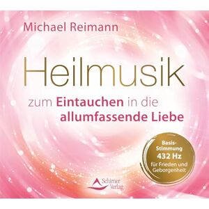 Reimann, Michael Heilmusik zum Eintauchen in die allumfassende Liebe: Basis-Stimmung 432 Hz für Frieden und Geborgenheit Reimann, Michael Heilmusik zum Eintauchen in die allumfassende Liebe: Basis-Stimmung 432 Hz für Frieden und Geborgenheit