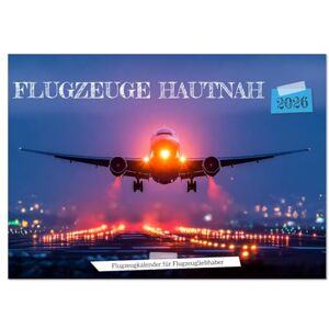 CALVENDO Flugzeuge hautnahh Aircraft Calendar for Plane Lovers (Wall Calendar 2026 DIN A3 Landscape), Monthly Calendar CALVENDO Flugzeuge hautnahh Aircraft Calendar for Plane Lovers (Wall Calendar 2026 DIN A3 Landscape), Monthly Calendar