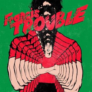 Francis Trouble Francis Trouble
